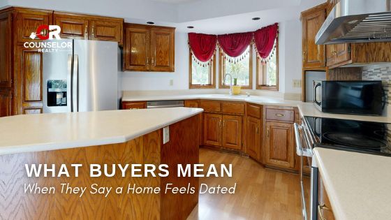 What Buyers Mean When They Say a Home Feels Dated | Counselor Realty